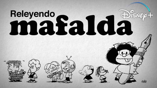 Releyendo Mafalda Reseña: La mejor serie documental sobre Quino y su creación