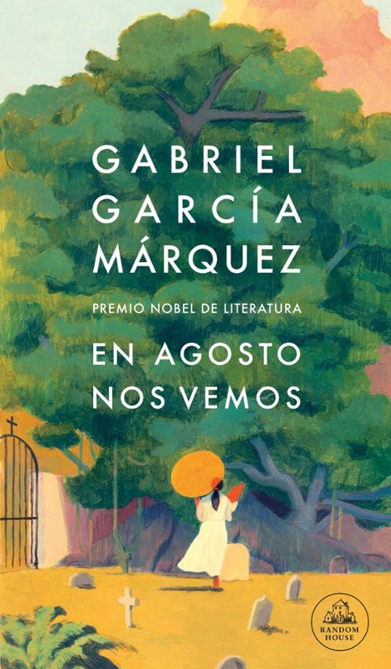 En agosto nos vemos de Gabriel García Márquez: De qué trata y cuándo sale a la venta su novela póstuma