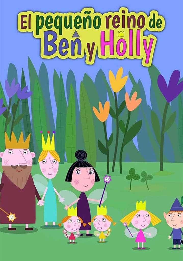 El pequeño reino de Ben y Holly: Te decimos dónde ver los 104 episodios en México