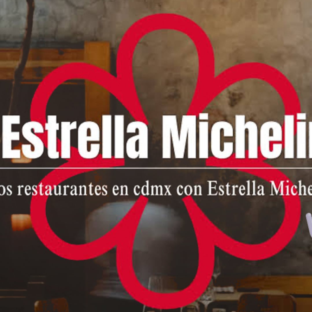 Restaurantes con estrellas Michelin en México: lista por ciudad