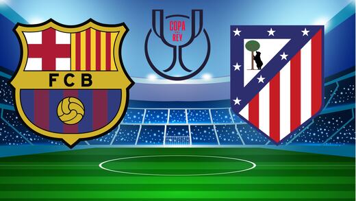 FC Barcelona vs Atlético de Madrid: Hora y canal para ver la vuelta de semifinales de la Copa del Rey