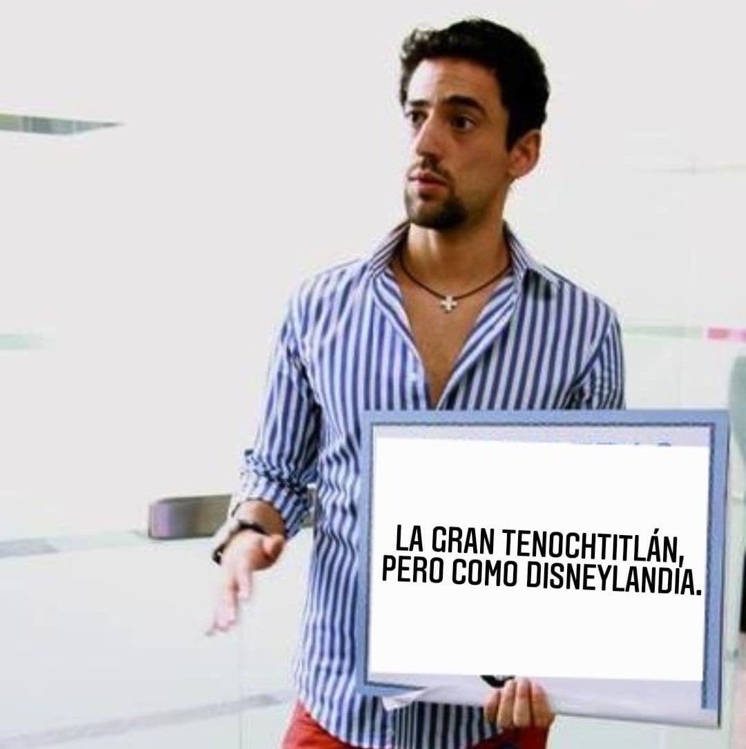 Memes de Disneylandia Tenochtitlán