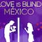 ¿Dónde ver Love is Blind México? Te decimos cuántos capítulos hay disponibles en streaming