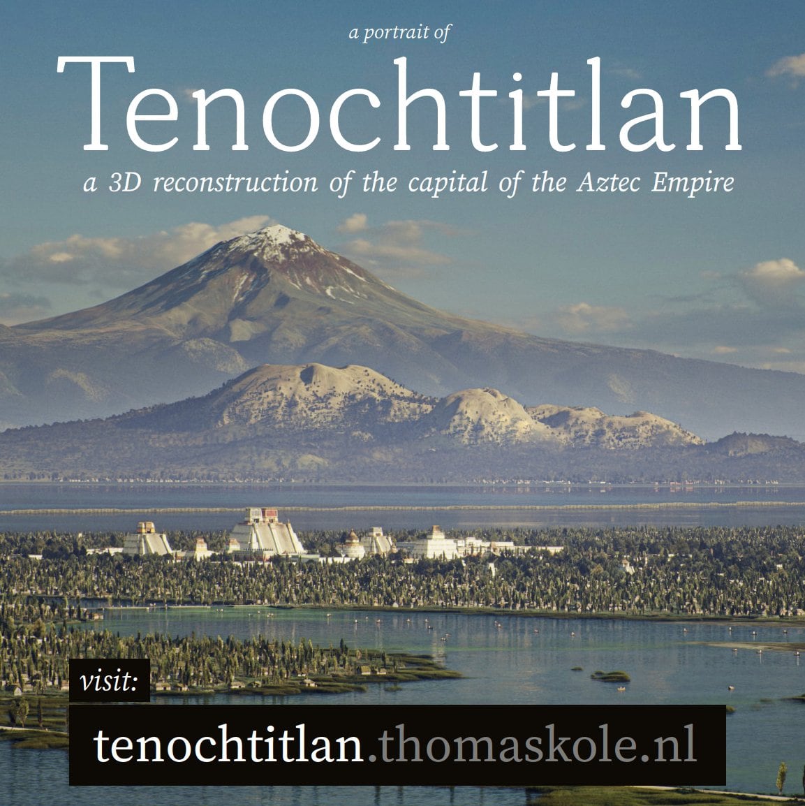 La reconstrucción de Tenochtitlan, el Imperio Azteca, en 3D.