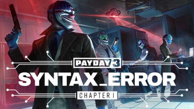 PAYDAY 3: Chapter 1 - Syntax Error