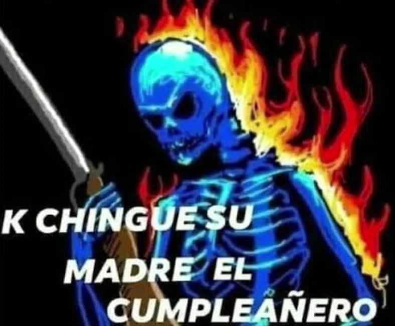 “Qué chingue a su madre el cumpleañero”