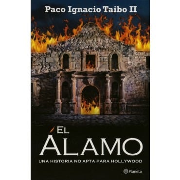 El Álamo. Una historia no apta para Hollywood