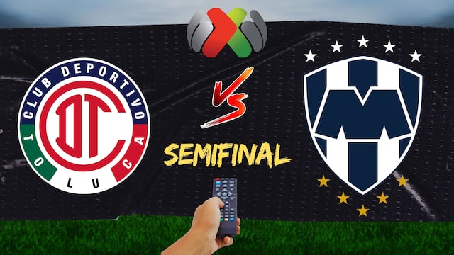 Toluca vs Rayados: A qué hora y dónde ver la semifinal de vuelta de Liga MX