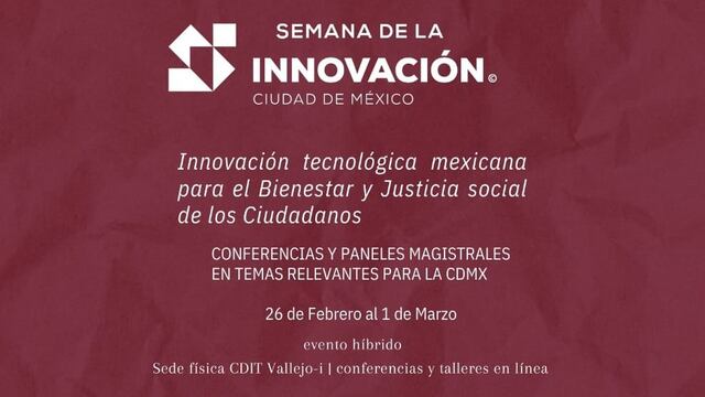 Semana de la Innovación: “Innovación tecnológica mexicana para el Bienestar y Justicia social de los Ciudadanos”