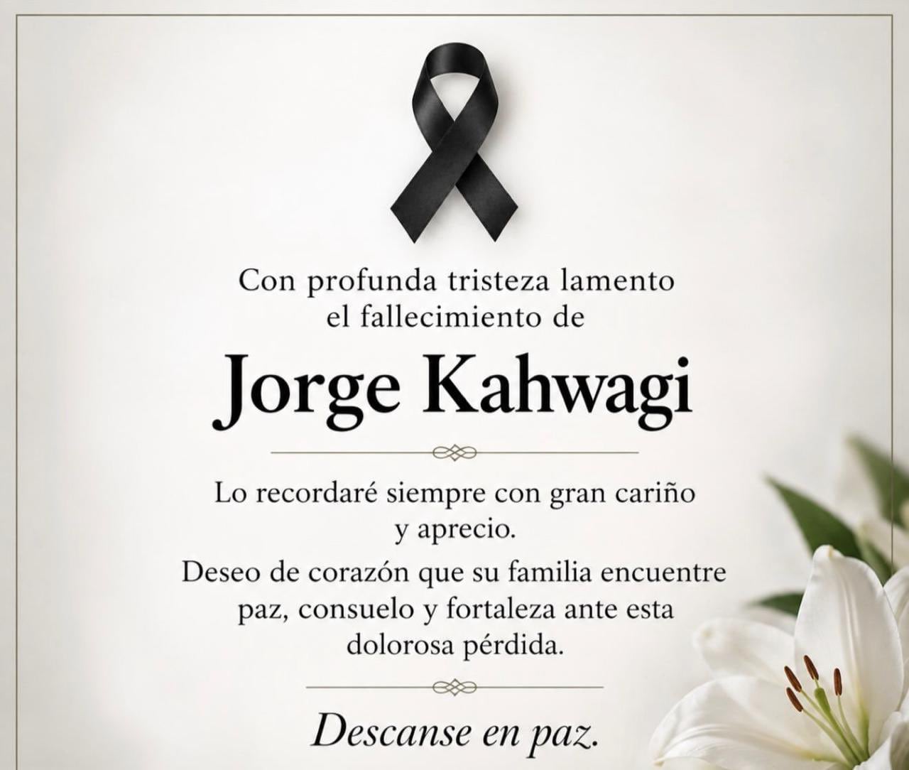 Roberto Palazuelos informa la muerte de Jorge Kahwagi Macari.