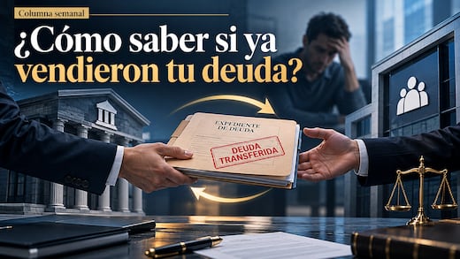 ¿Cómo saber si ya vendieron mi deuda? Y... ¿qué hacer al respecto?