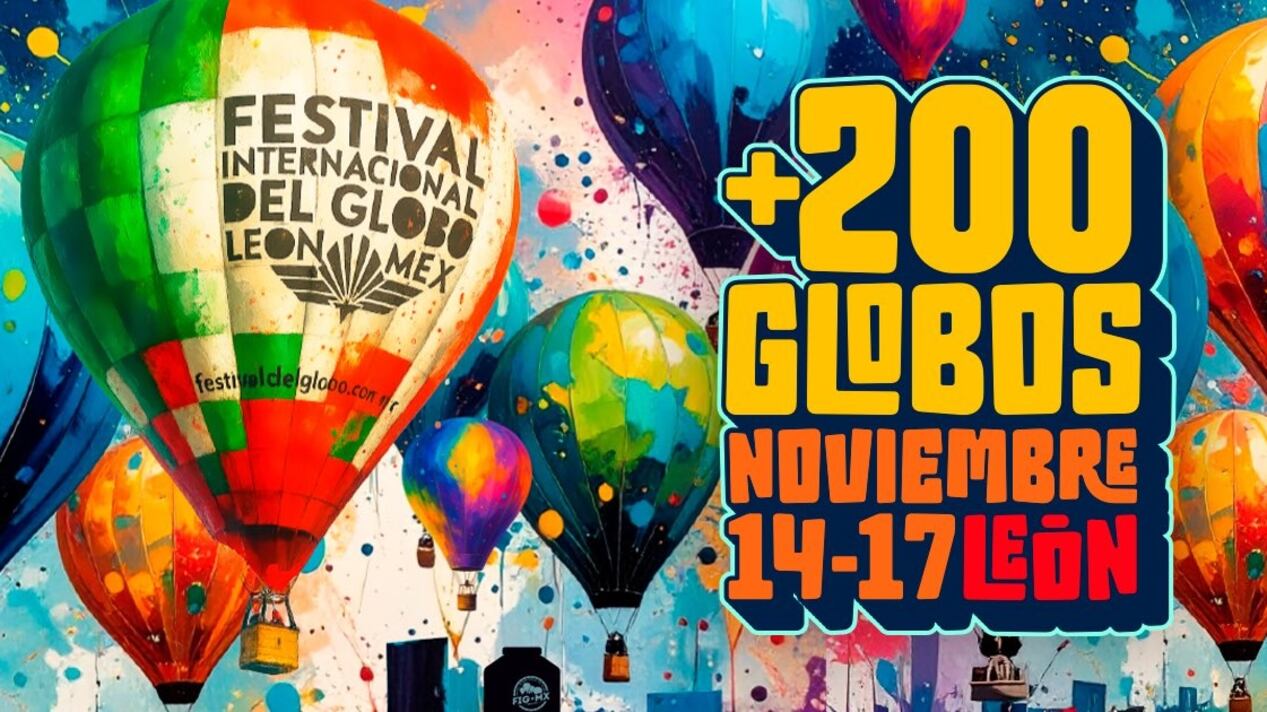 Festival Internacional del Globo 2025: Precio de boletos y fecha de preventa sin cartel de artistas