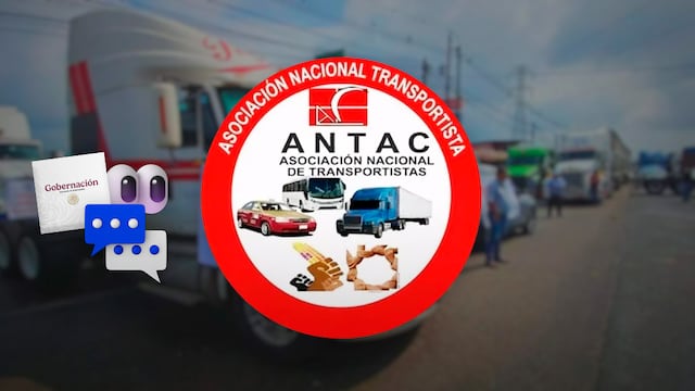 ANTAC confirma que su bloqueo fue levantado y accedieron a hablar con Segob.