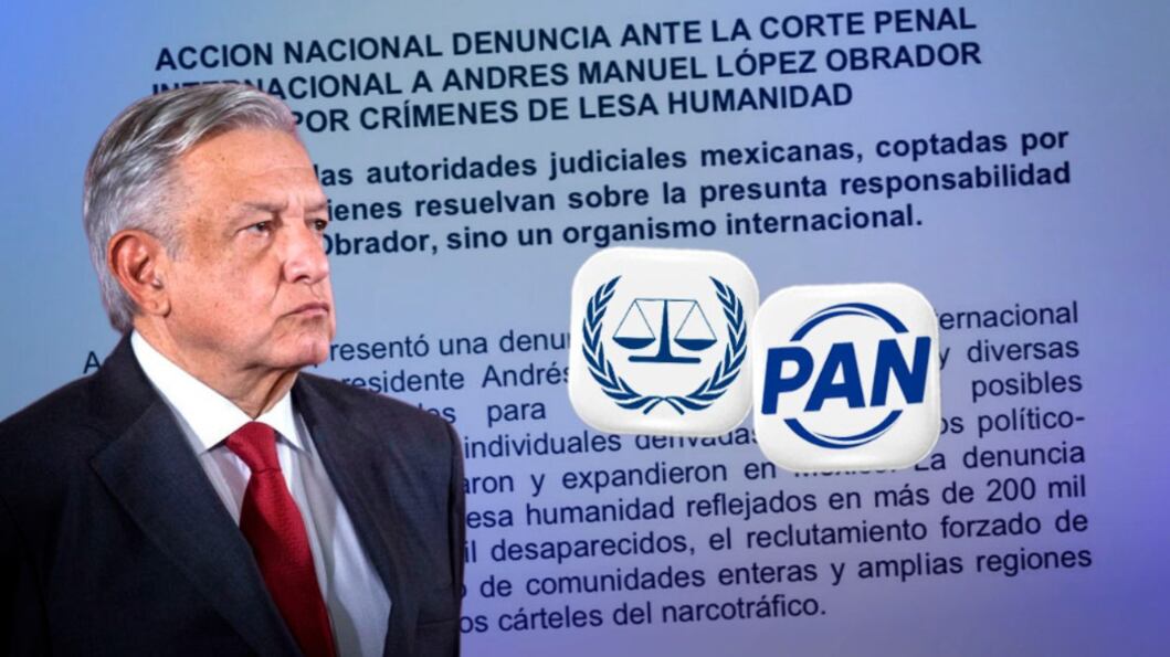 PAN denuncia presuntos crímenes de lesa humanidad al gobierno de AMLO ante la Corte Penal Internacional