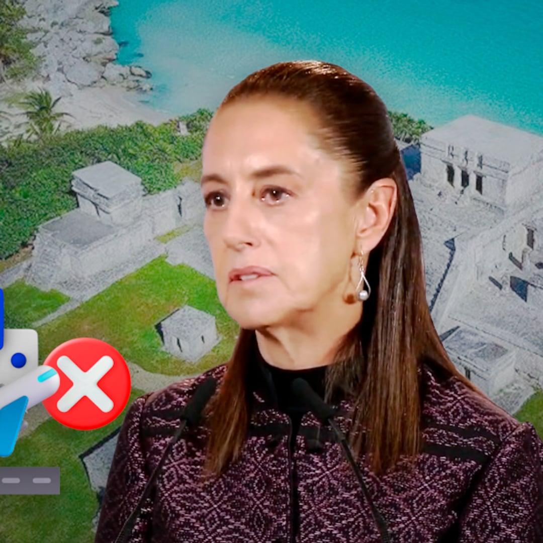 Sheinbaum explica los vuelos suspendidos en Tulum y habla de tendencia mundial