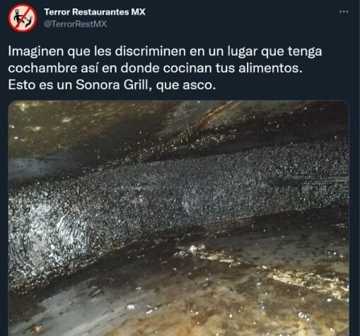 ¿Sonora Grill no limpia el cochambre?