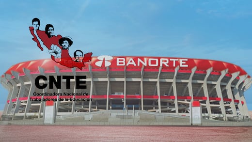 CNTE pone en la mira al Estadio Banorte en plena semana del Mundial 2026