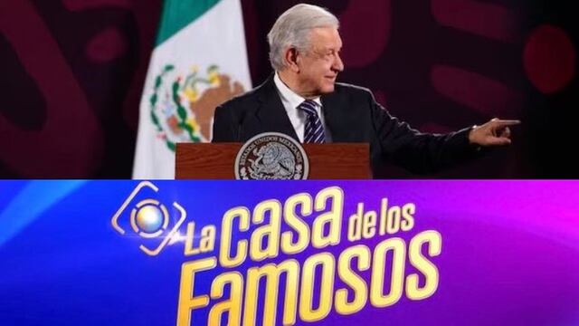 AMLO y La Casa de los Famosos