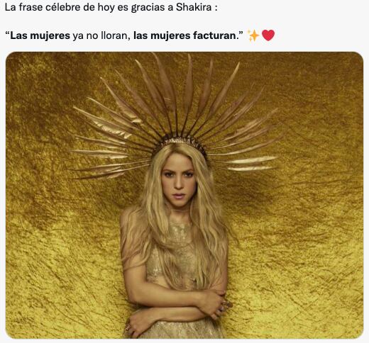 “Las mujeres ya no lloran, las mujeres facturan”, la frase de Shakira que es tendencia en redes