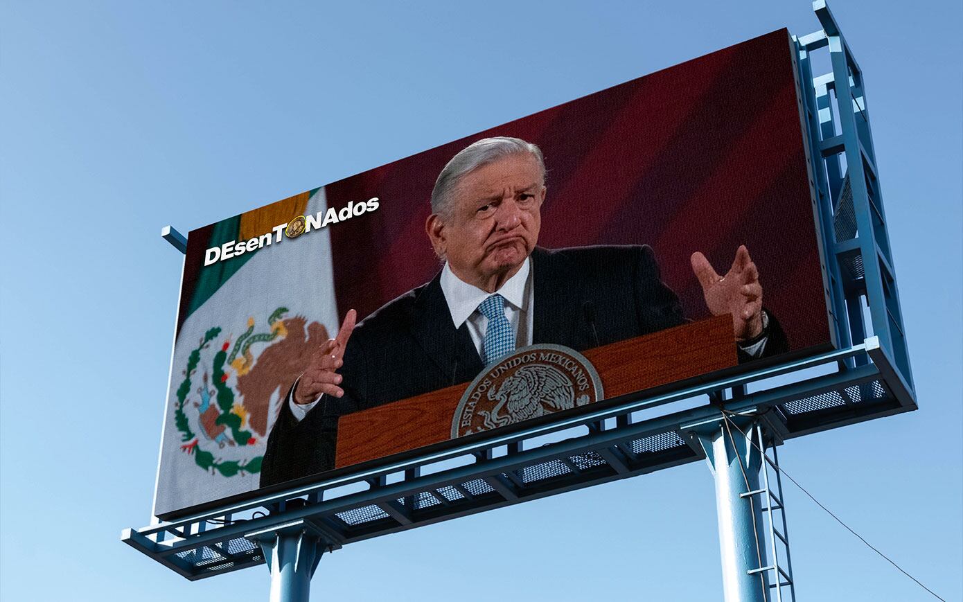 AMLO en espectacular, DEsenTONAdos 2023