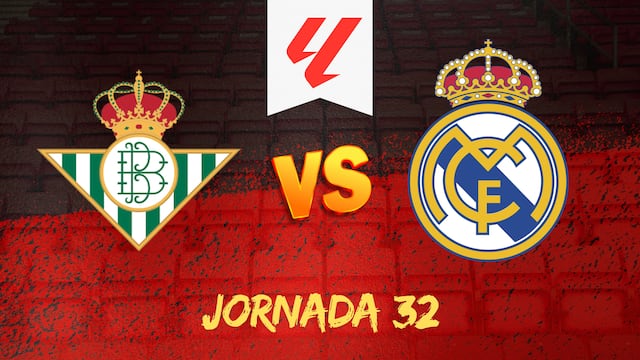 Betis vs Real Madrid: ¿Cuándo y dónde ver el partido de la Jornada 32 de LaLiga?