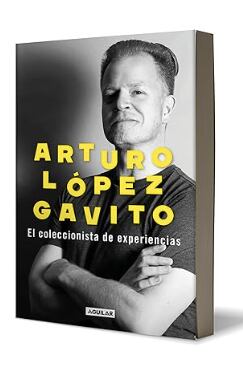 El coleccionista de experiencias, libro de Arturo López Gavito