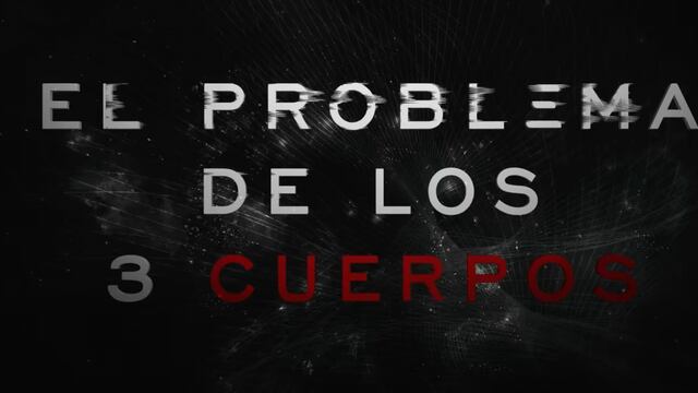 El problema de los tres cuerpos, la nueva serie de Netflix, ya tiene fecha de estreno