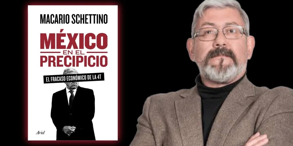 México en el precipicio: el fracaso económico de la 4T de Macario Schettino