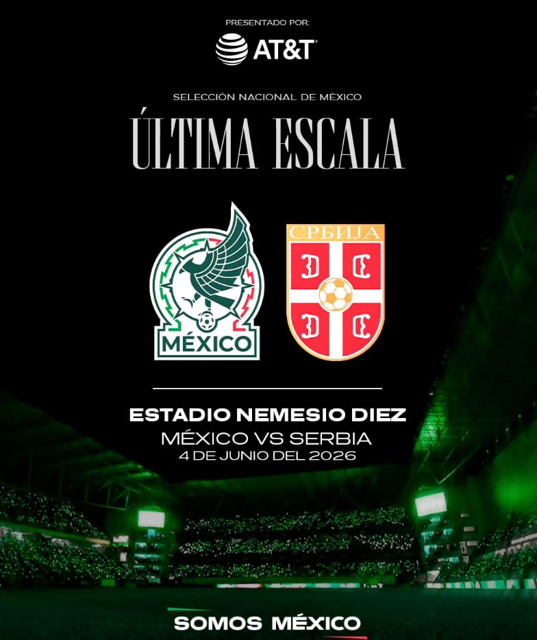 México vs Serbia: último amistoso previo al Mundial 2026
