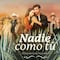 Telenovela “Nadie como tú”: Dónde ver todos los capítulos completos desde México
