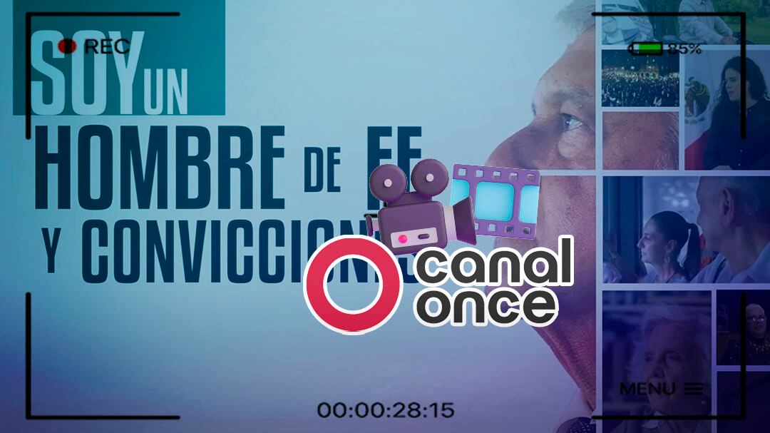 Soy un hombre de fe y convicciones: documental de AMLO se estrena en Canal Once
