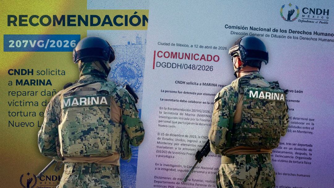 CNDH pide a Marina reparación del daño a víctima de tortura en Nuevo León