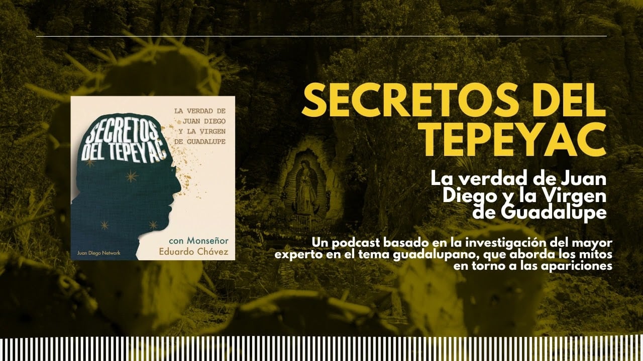 Se estrena podcast sobre Juan Diego y la Virgen de Guadalupe contra los que creen en conspiraciones