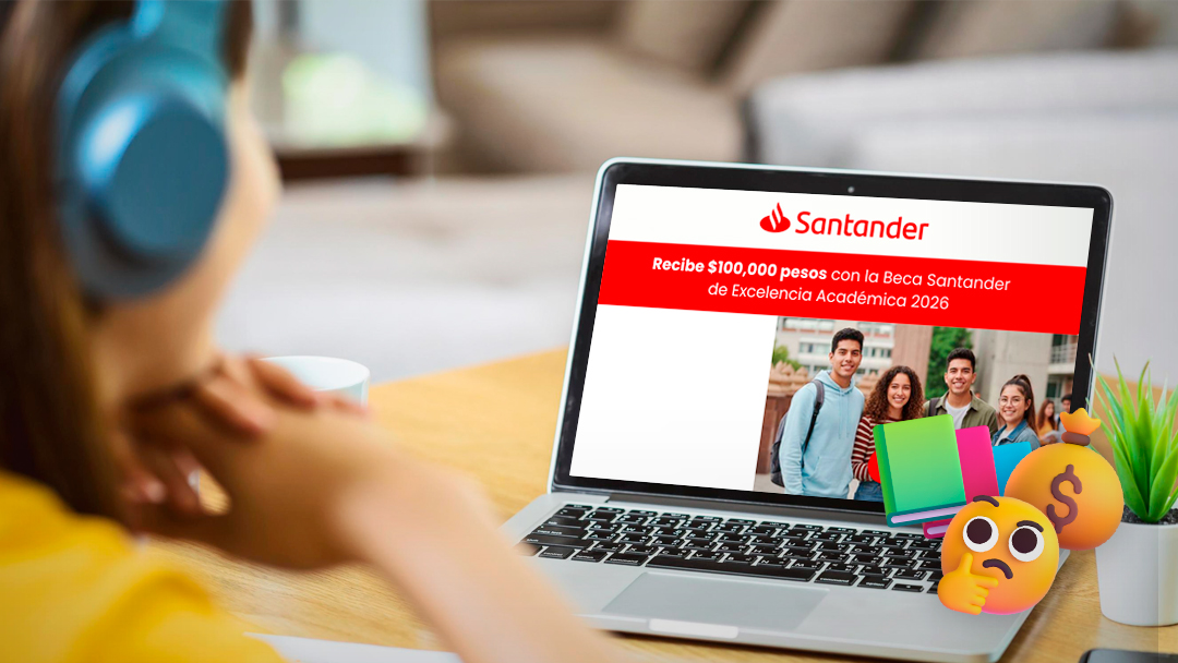 Así puedes obtener la beca Santander de 100 mil pesos