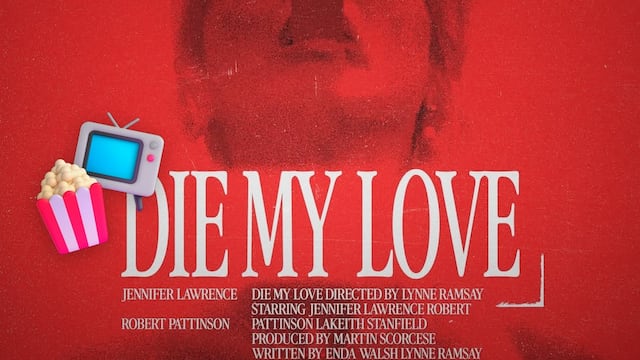 Tráiler de Die, My Love, la película de Jennifer Lawrence y Robert Pattinson con video en YouTube ya tiene fecha de estreno en México