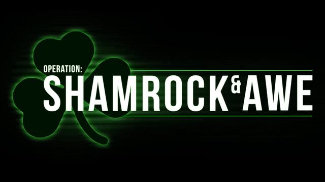 Operation: Shamrock & Awe