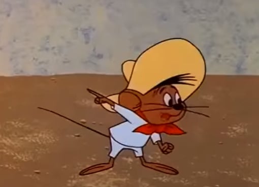 Speedy Gonzales.