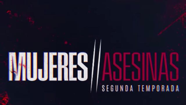 La segunda temporada de Mujeres Asesinas se va estrenar en marzo