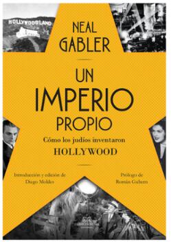 Un imperio propio. Cómo los judíos inventaron Hollywood