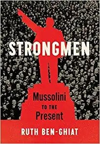 Strongmen: Mussolini to the Present