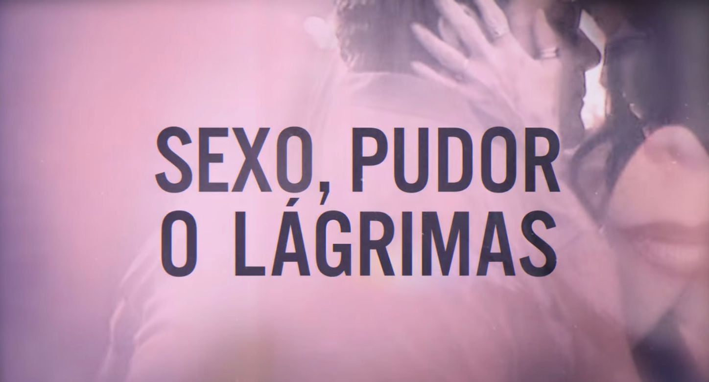 Sexo, Pudor o Lágrimas