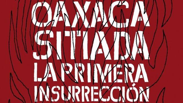 Portada de Oaxaca sitiada, la primera insurrección del siglo XXI.