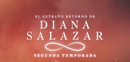 El extraño retorno de Diana Salazar 2