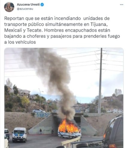 ¿Qué pasa en Tijuana? Queman unidades de transporte público en Tijuana, Mexicali y Tecate