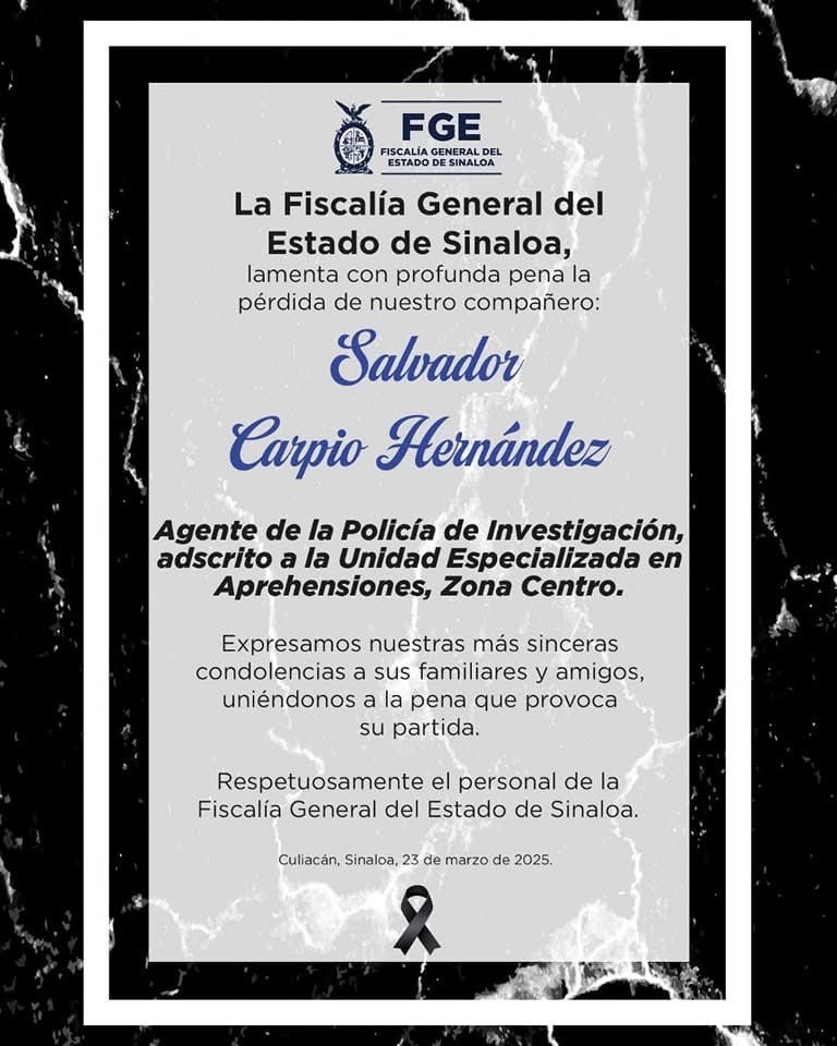 Fiscalía de Sinaloa lamenta muerte del agente Salvador Carpio Hernández