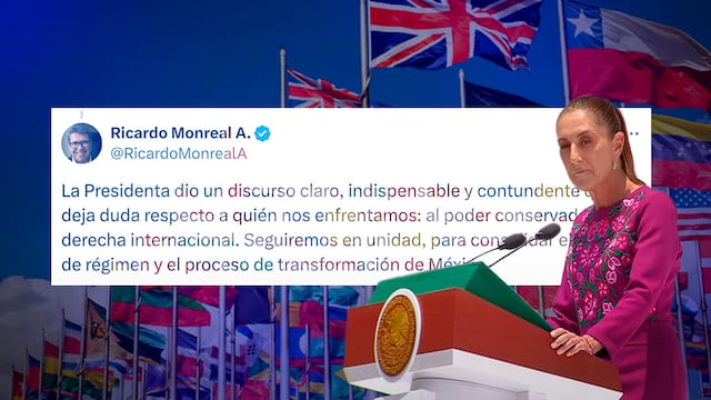 Ricardo Monreal respalda discurso de Sheinbaum contra derecha internacional