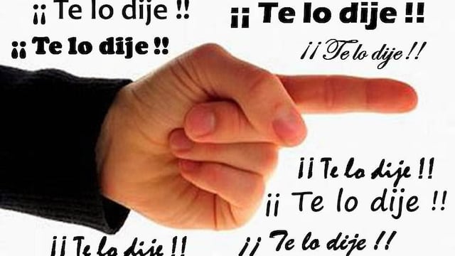 ¿Qué pasa por tu cabeza cuando dicen "Te lo dije"?