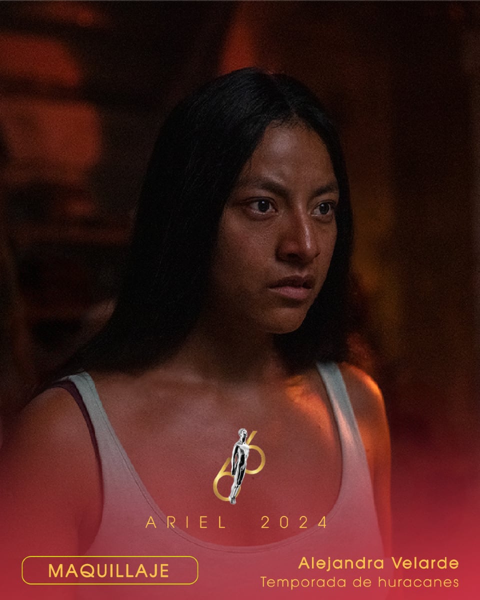 Temporada de Huracanes, ganadora a los Premios Ariel 2024 en la categoría Mejor Maquillaje