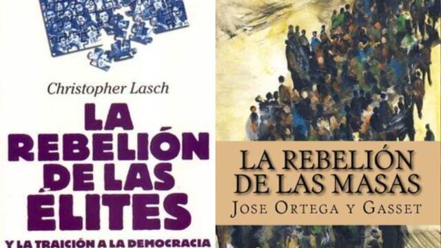 “La rebelión de las élites” de Christopher Lasch y “La rebelión de las masas” de José Ortega y Gasset.