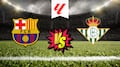 FC Barcelona vs Betis: Pronóstico y posibles alineaciones de LaLiga